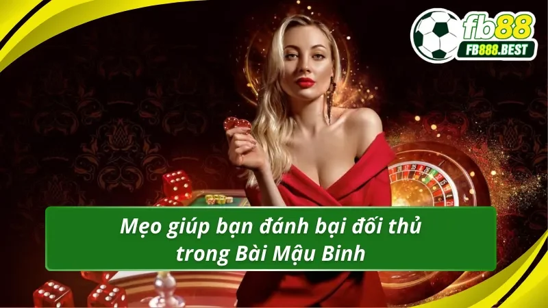 Mẹo giúp bạn đánh bại đối thủ trong Bài Mậu Binh